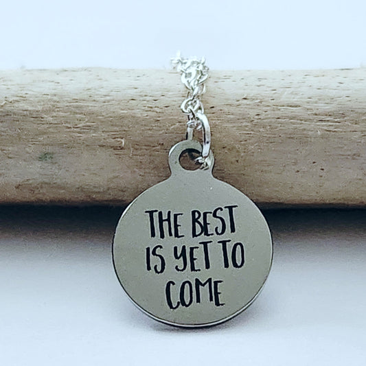 The Best Is Yet To Come - Charm Necklace